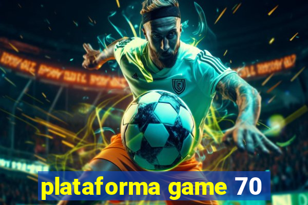 plataforma game 70